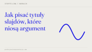 Jak pisać tytuły slajdów, które niosą argument — ProfesjonalnePrezentacje.com